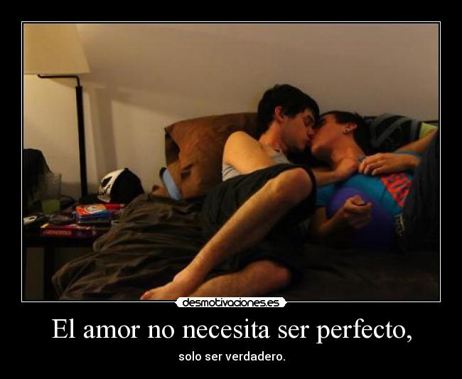 El amor no necesita ser perfecto, - 