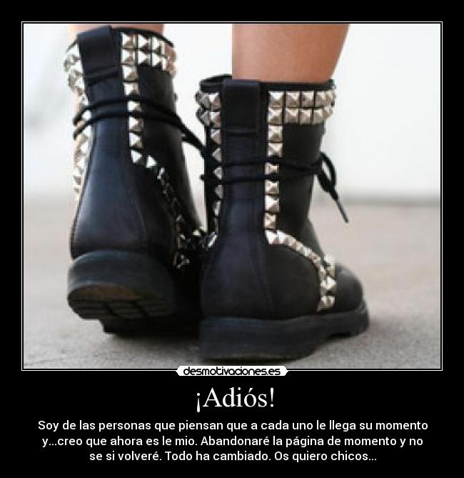 ¡Adiós! - Soy de las personas que piensan que a cada uno le llega su momento
y...creo que ahora es le mio. Abandonaré la página de momento y no
se si volveré. Todo ha cambiado. Os quiero chicos...