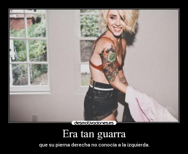 Era tan guarra - 
