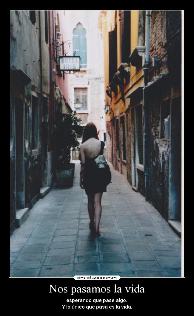 Nos pasamos la vida -