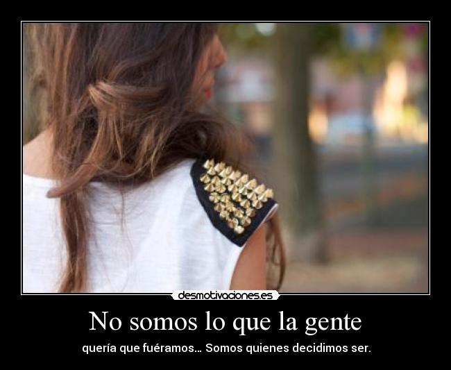 No somos lo que la gente -