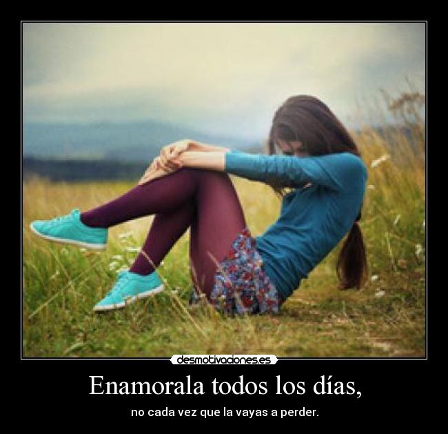 Enamorala todos los días, - 
