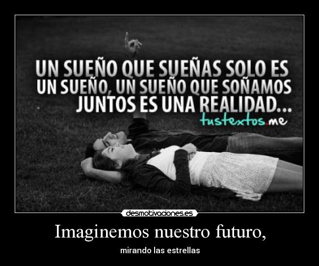 Imaginemos nuestro futuro, - mirando las estrellas