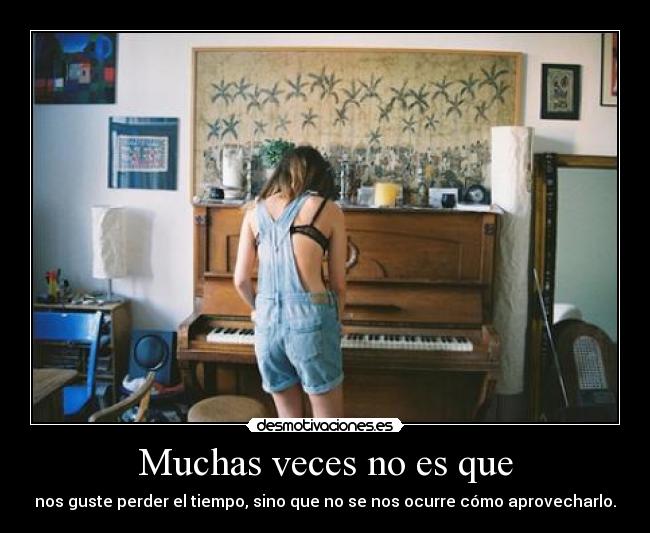 Muchas veces no es que - 