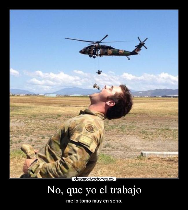 No, que yo el trabajo - 