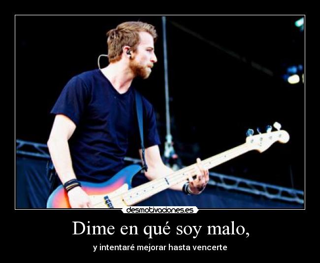 Dime en qué soy malo, - y intentaré mejorar hasta vencerte