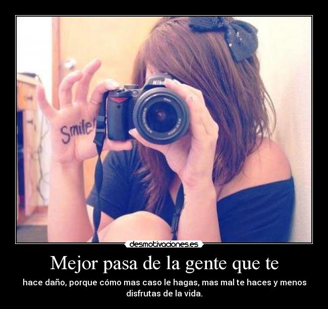Mejor pasa de la gente que te - 