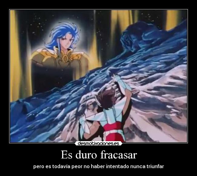Es duro fracasar -