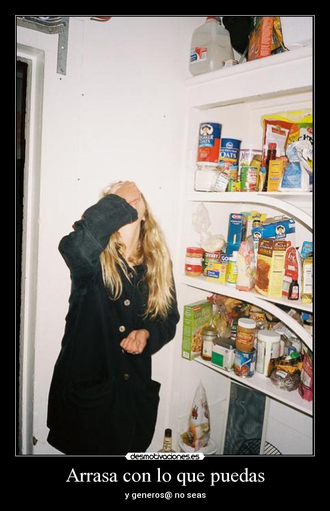 Arrasa con lo que puedas - 