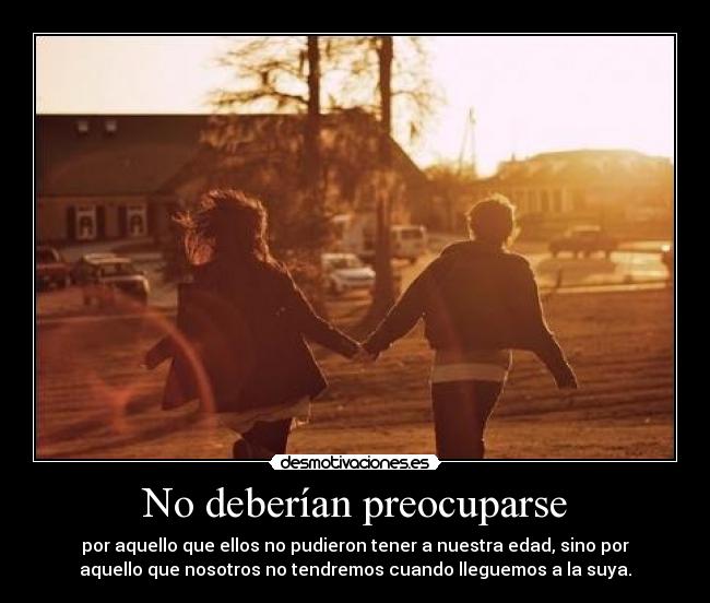 No deberían preocuparse -