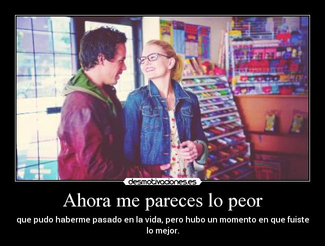 Ahora me pareces lo peor - 