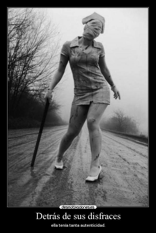 Detrás de sus disfraces - ella tenía tanta autenticidad.