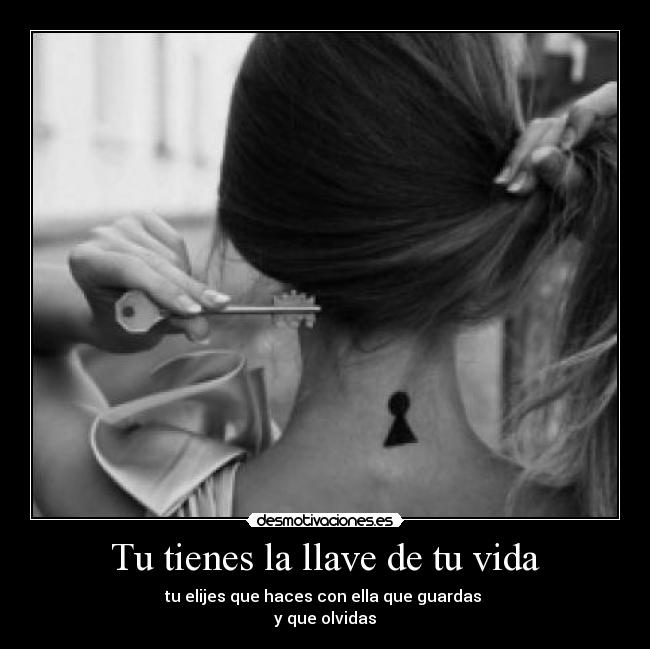 Tu tienes la llave de tu vida - 
