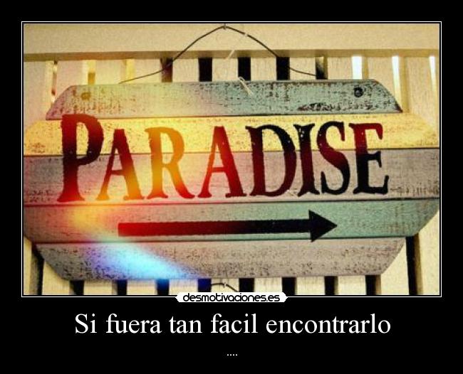 Si fuera tan facil encontrarlo - ....
