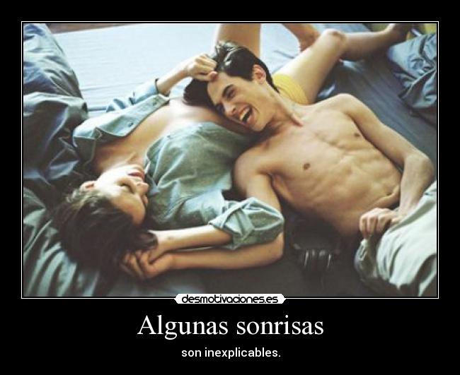 Algunas sonrisas - son inexplicables.