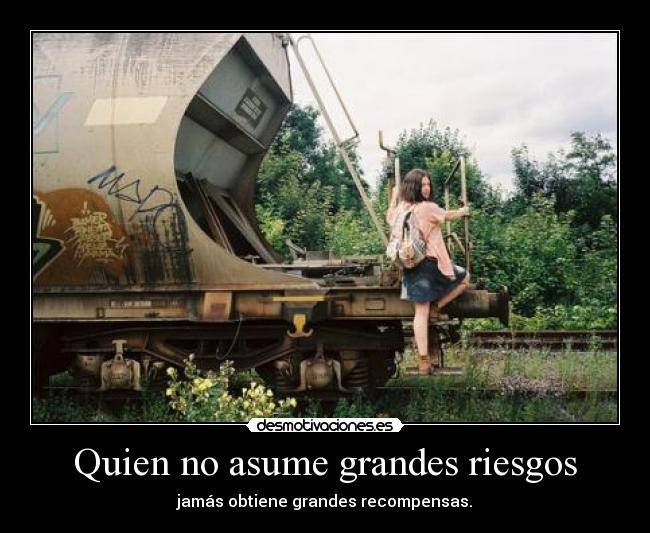 Quien no asume grandes riesgos - 