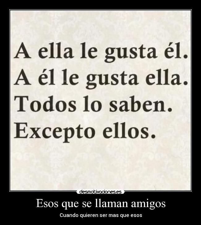 carteles amigos gustas desmotivaciones