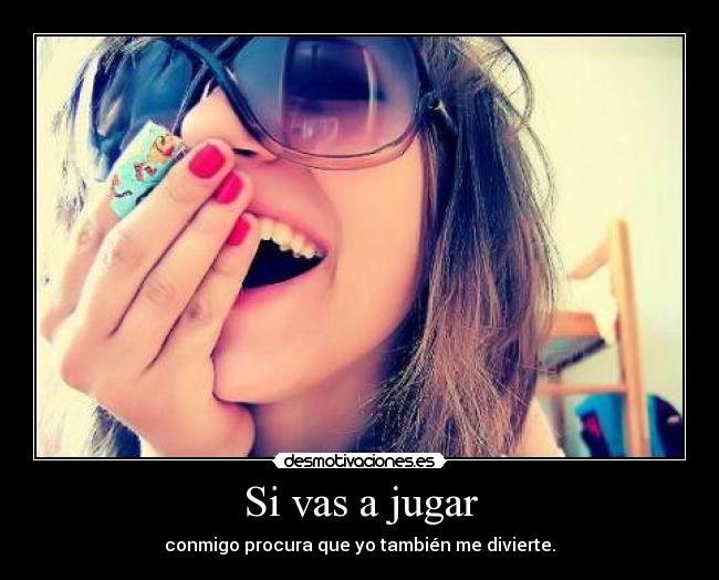 Si vas a jugar - 