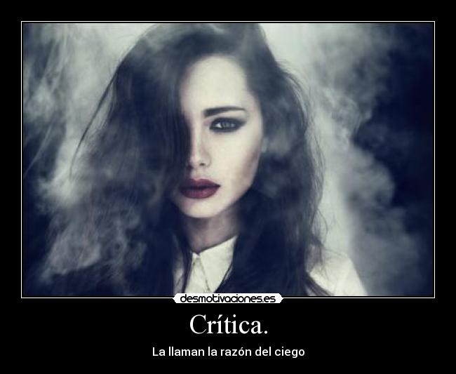 Crítica. - La llaman la razón del ciego