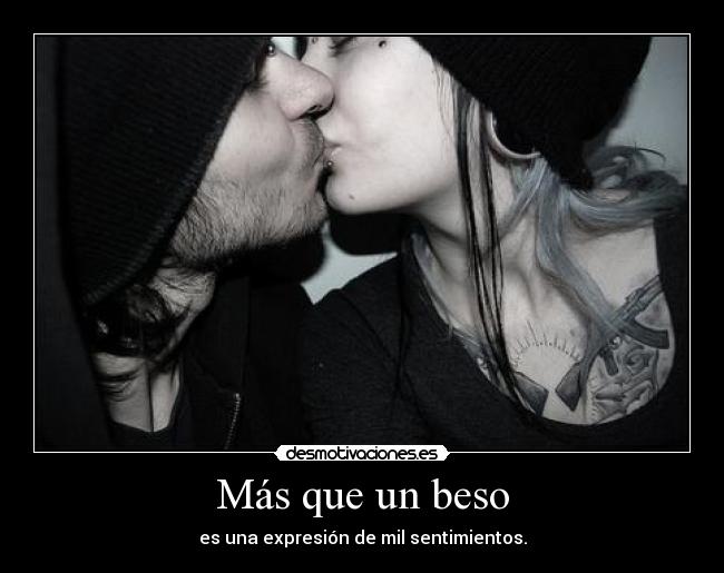 Más que un beso - es una expresión de mil sentimientos.