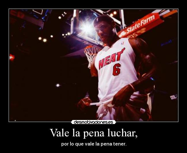 Vale la pena luchar, -