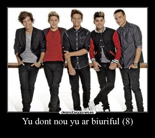 Yu dont nou yu ar biuriful (8) -