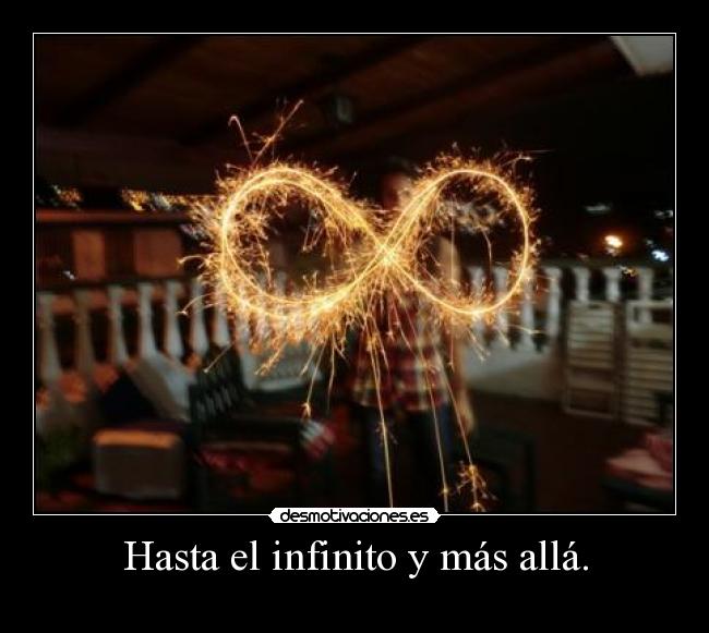 Hasta el infinito y más allá. - 