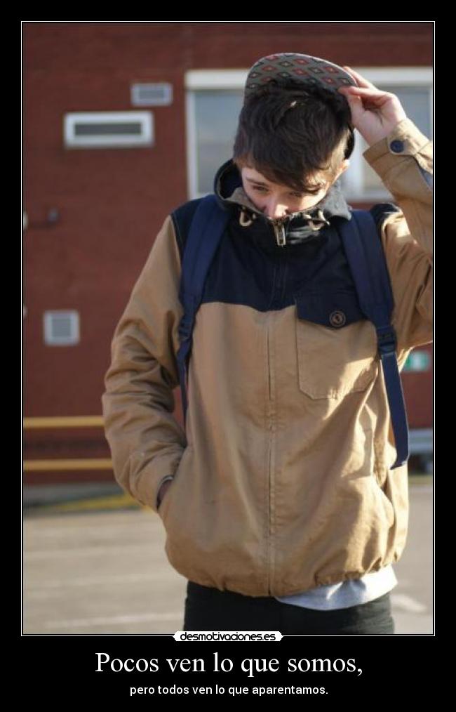 Pocos ven lo que somos, - 