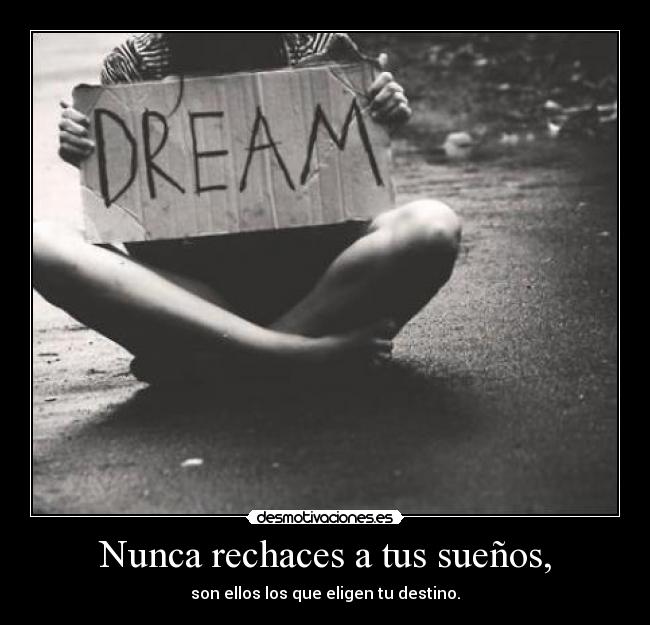 Nunca rechaces a tus sueños, - 