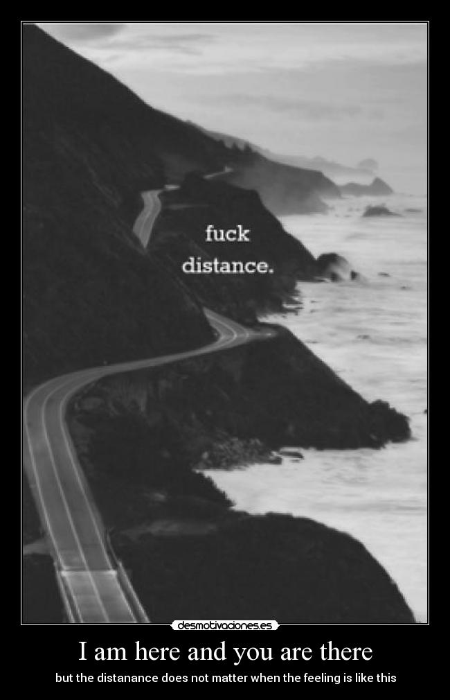 I am here and you are there -