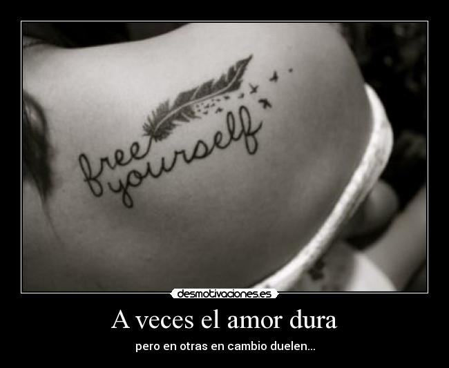 A veces el amor dura - pero en otras en cambio duelen...