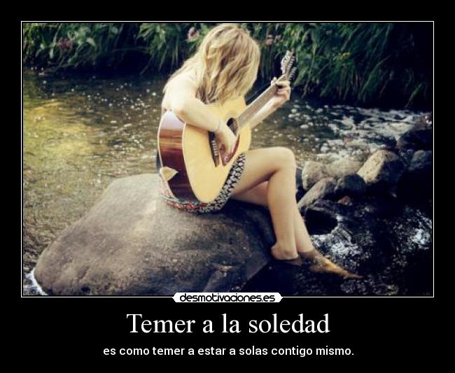 Temer a la soledad -