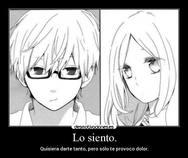 carteles quisiera darte tanto pero solo provoco dolor anime manga dorama sorry love you desmotivaciones