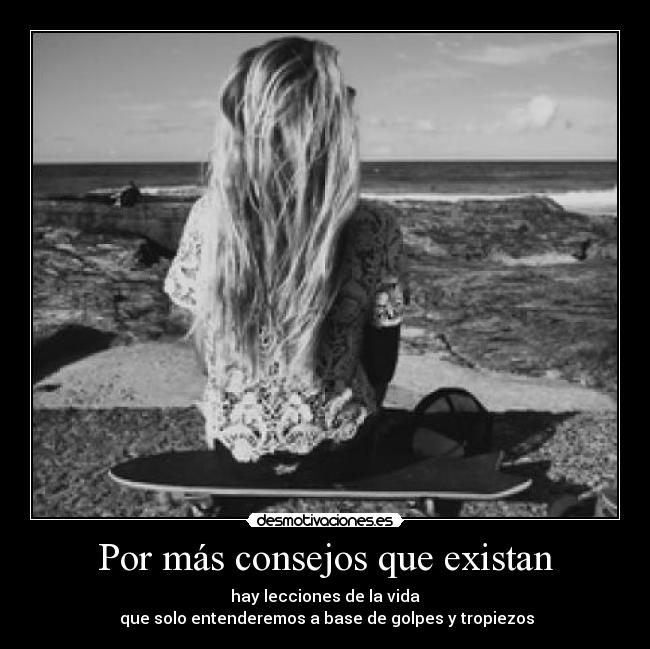 Por más consejos que existan - 