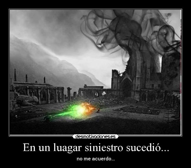 En un luagar siniestro sucedió... - no me acuerdo...