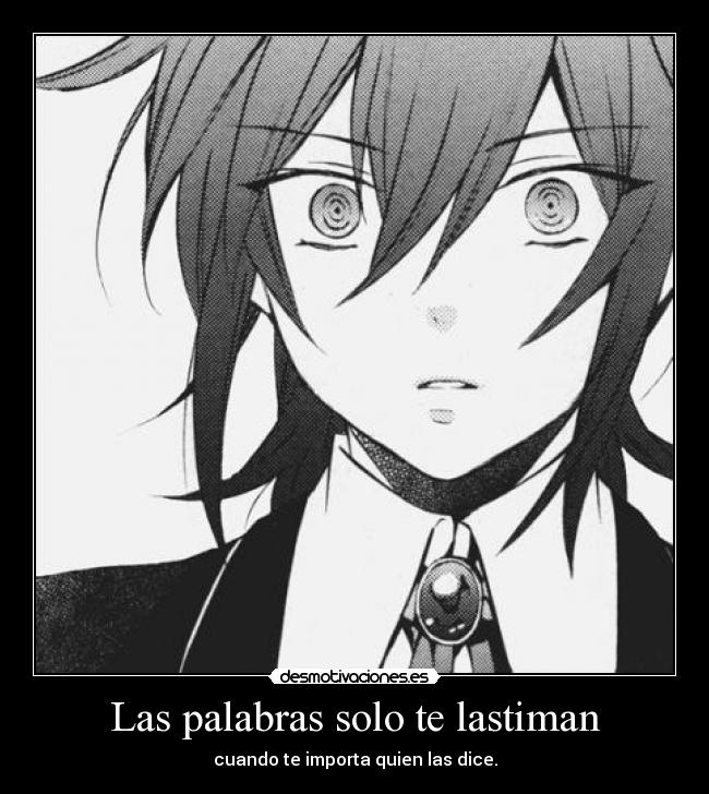 Las palabras solo te lastiman - cuando te importa quien las dice.