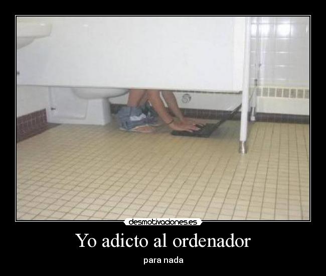 Yo adicto al ordenador - 