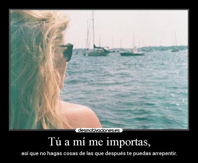 Tú a mí me importas, - 