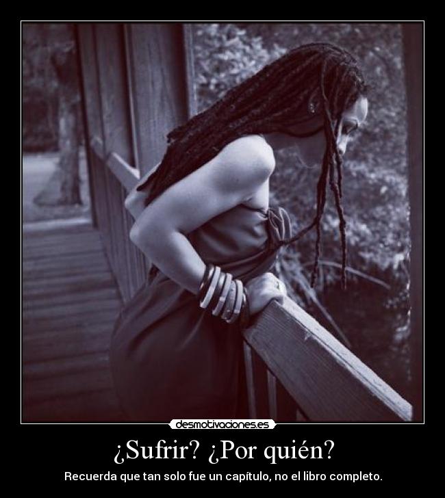 ¿Sufrir? ¿Por quién? -