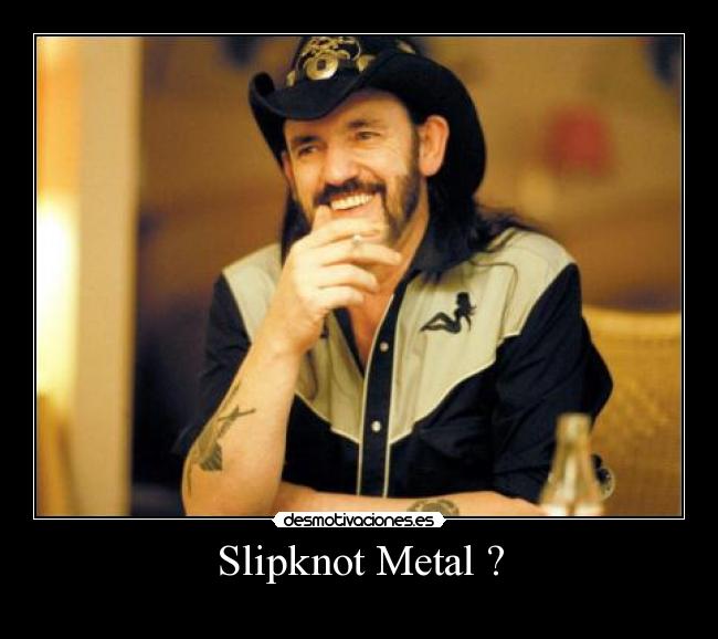 Slipknot Metal ? -