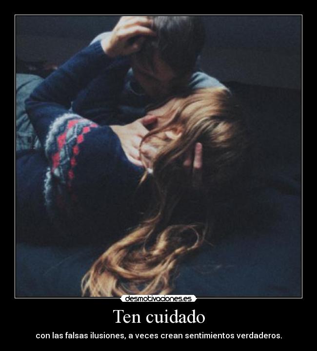 Ten cuidado -