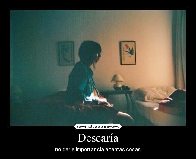 Desearía -