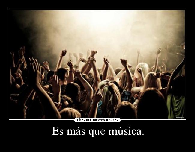 Es más que música. -