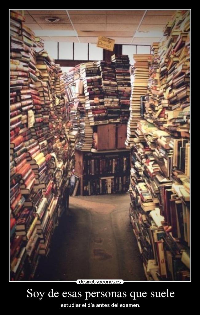 Soy de esas personas que suele - estudiar el día antes del examen.