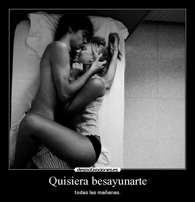 Quisiera besayunarte -