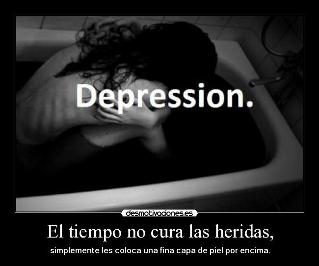 El tiempo no cura las heridas, - 