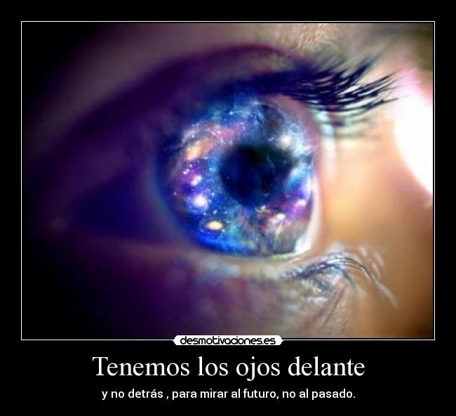 Tenemos los ojos delante -