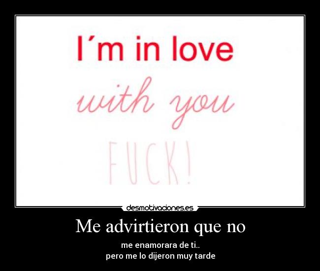 carteles advirtieron que enamorara pero dijeron muy tarde amo amigovios desmotivaciones