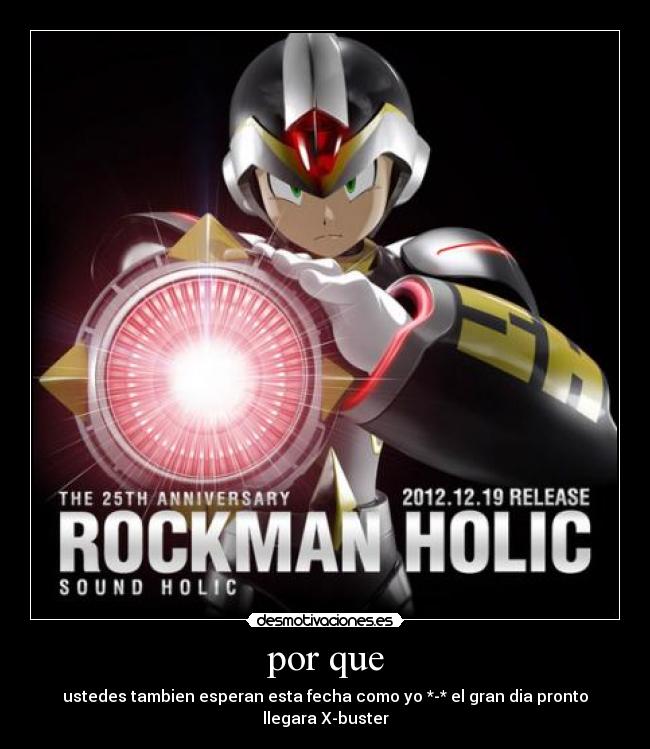 por que - ustedes tambien esperan esta fecha como yo *-* el gran dia pronto llegara X-buster