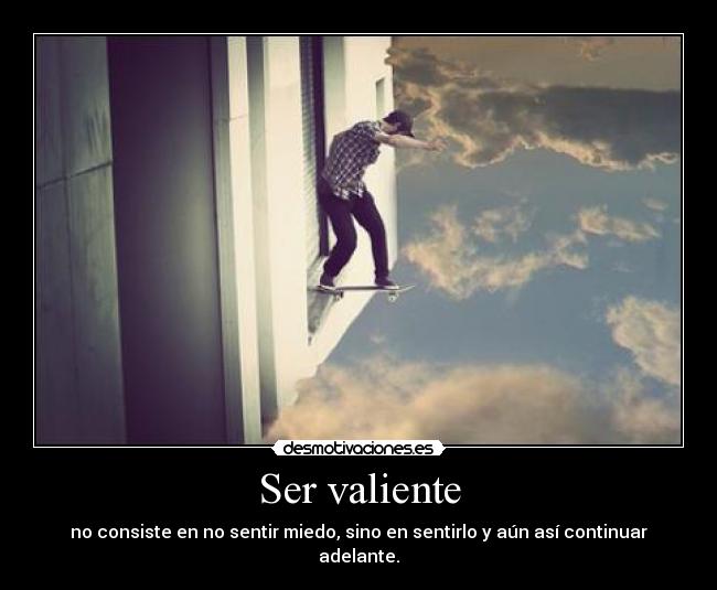 Ser valiente -